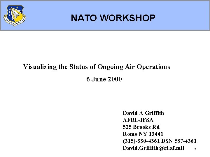 NATO WORKSHOP Visualizing the Status of Ongoing Air Operations 6 June 2000 David A NATO WORKSHOP Visualizing the Status of Ongoing Air Operations 6 June 2000 David A