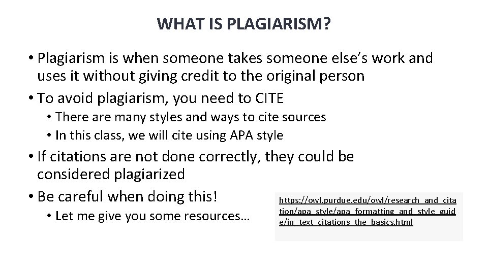 WHAT IS PLAGIARISM? • Plagiarism is when someone takes someone else’s work and uses