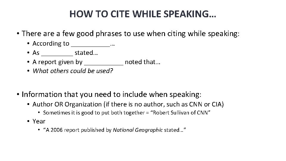 HOW TO CITE WHILE SPEAKING… • There a few good phrases to use when