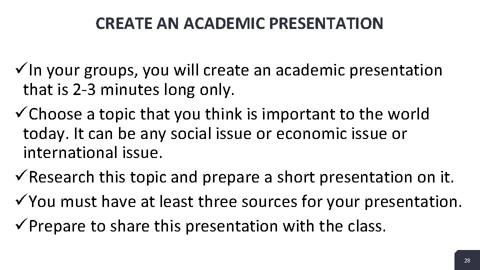 CREATE AN ACADEMIC PRESENTATION üIn your groups, you will create an academic presentation that