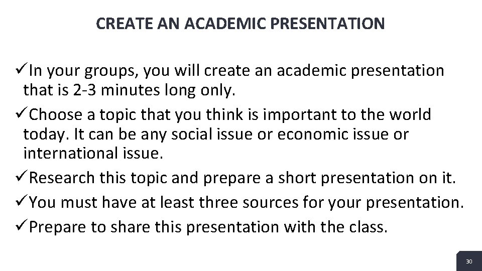 CREATE AN ACADEMIC PRESENTATION üIn your groups, you will create an academic presentation that