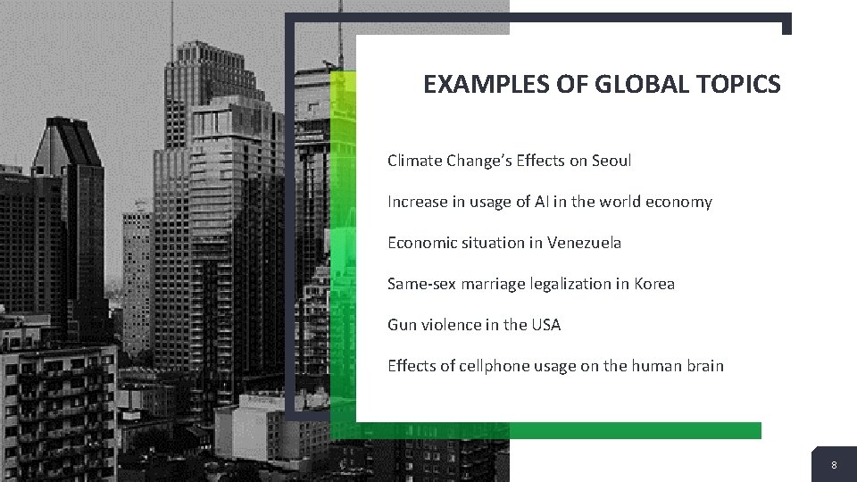 EXAMPLES OF GLOBAL TOPICS Climate Change’s Effects on Seoul Increase in usage of AI