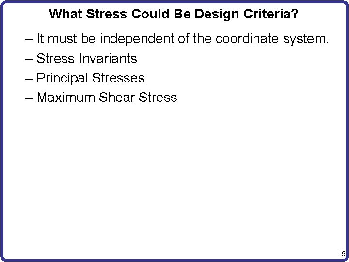 What Stress Could Be Design Criteria? – It must be independent of the coordinate