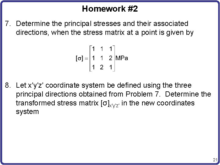 Homework #2 7. Determine the principal stresses and their associated directions, when the stress