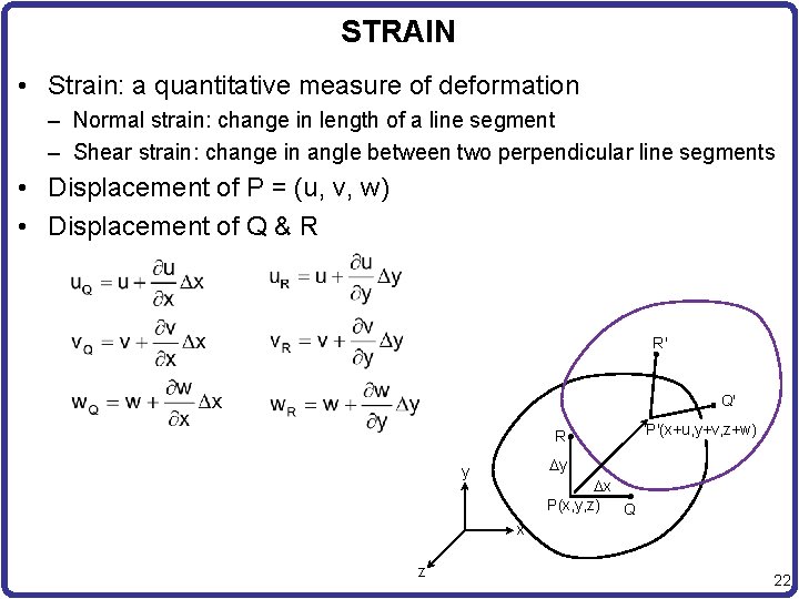 STRAIN • Strain: a quantitative measure of deformation – Normal strain: change in length