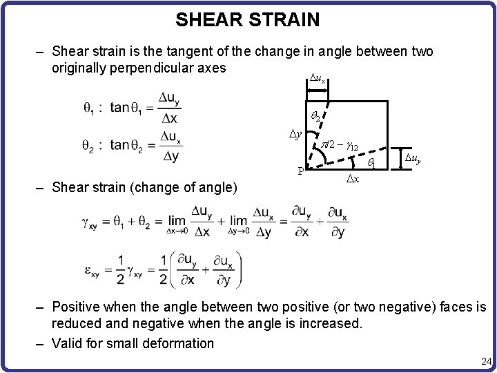 SHEAR STRAIN – Shear strain is the tangent of the change in angle between