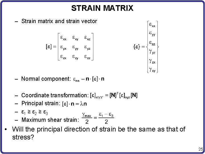 STRAIN MATRIX – Strain matrix and strain vector – Normal component: – – Coordinate