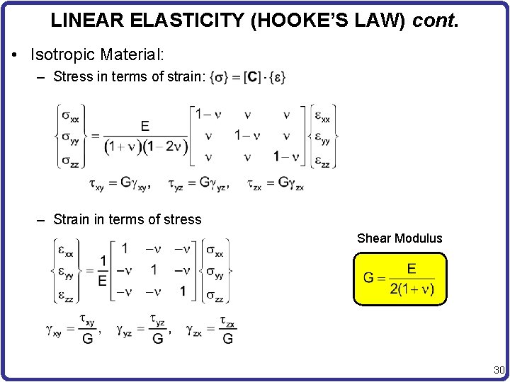 LINEAR ELASTICITY (HOOKE’S LAW) cont. • Isotropic Material: – Stress in terms of strain: