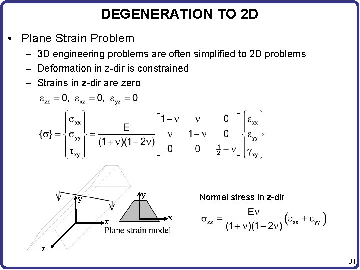 DEGENERATION TO 2 D • Plane Strain Problem – 3 D engineering problems are