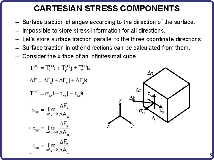 CARTESIAN STRESS COMPONENTS – – – Surface traction changes according to the direction of