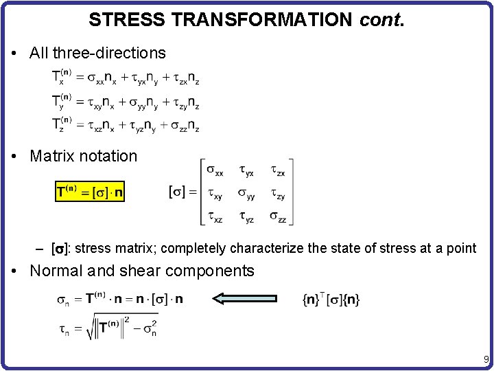 STRESS TRANSFORMATION cont. • All three-directions • Matrix notation – [ ]: stress matrix;