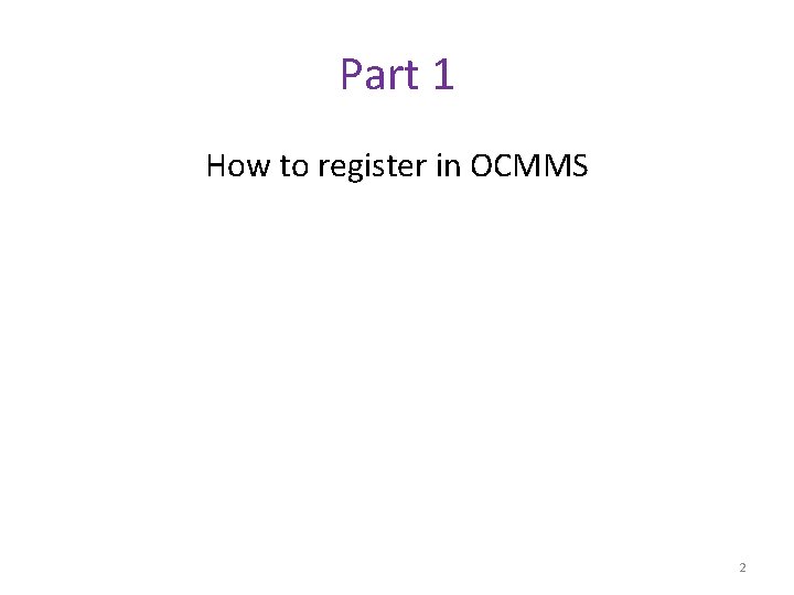 Part 1 How to register in OCMMS 2 