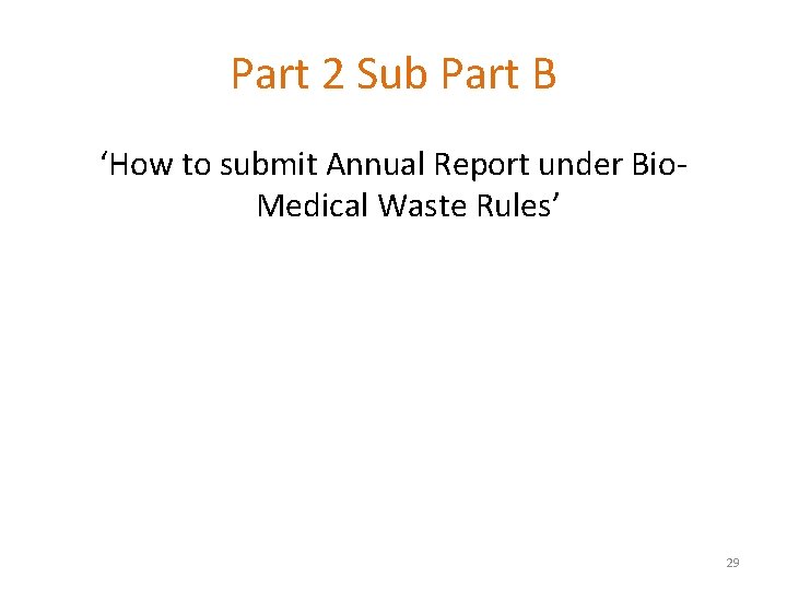 Part 2 Sub Part B ‘How to submit Annual Report under Bio. Medical Waste