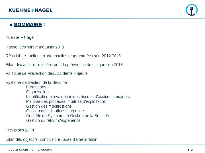 ■ SOMMAIRE : Kuehne + Nagel Rappel des faits marquants 2013 Résultat des actions