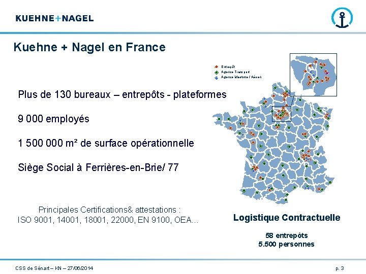 Kuehne + Nagel en France Entrepôt Agence Transport Agence Maritime / Aérien Plus de
