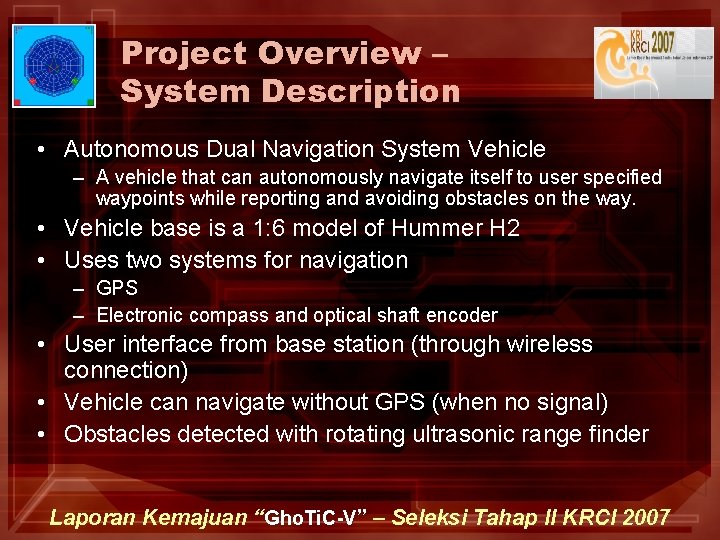 Project Overview – System Description • Autonomous Dual Navigation System Vehicle – A vehicle