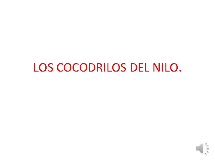 LOS COCODRILOS DEL NILO. 