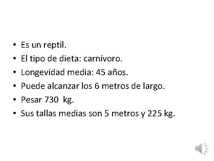  • • • Es un reptil. El tipo de dieta: carnívoro. Longevidad media: