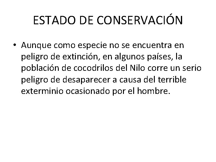ESTADO DE CONSERVACIÓN • Aunque como especie no se encuentra en peligro de extinción,