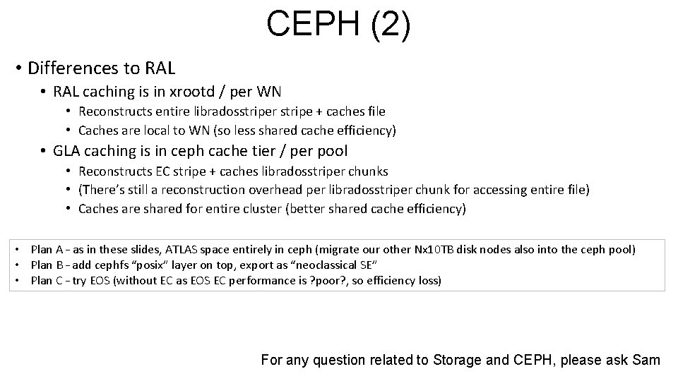 CEPH (2) • Differences to RAL • RAL caching is in xrootd / per