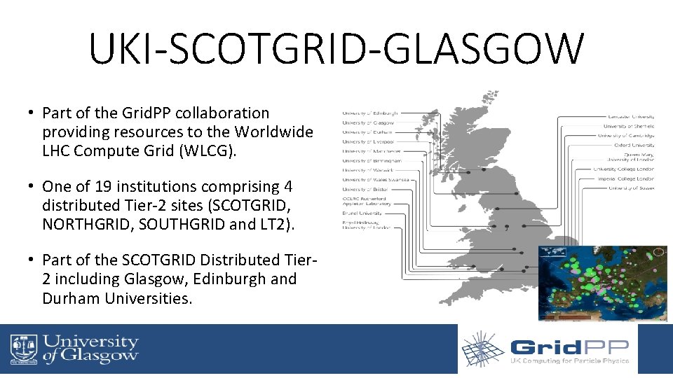 UKI-SCOTGRID-GLASGOW • Part of the Grid. PP collaboration providing resources to the Worldwide LHC