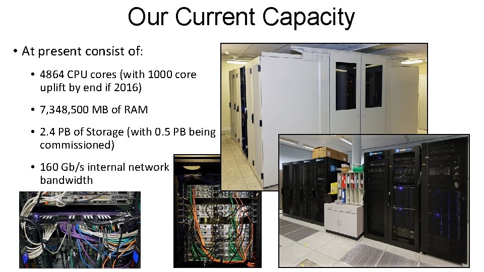 Our Current Capacity • At present consist of: • 4864 CPU cores (with 1000