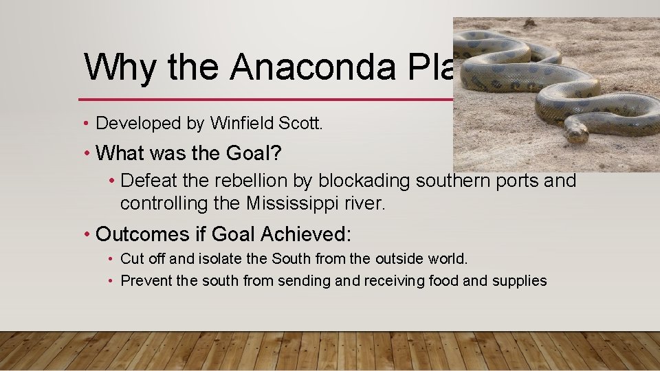 Why the Anaconda Plan? • Developed by Winfield Scott. • What was the Goal? Why the Anaconda Plan? • Developed by Winfield Scott. • What was the Goal?