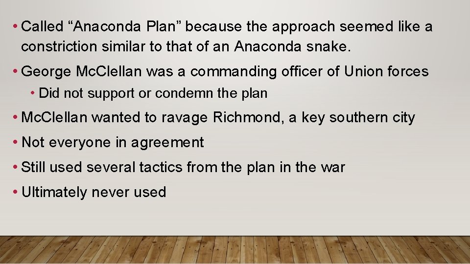 • Called “Anaconda Plan” because the approach seemed like a constriction similar to • Called “Anaconda Plan” because the approach seemed like a constriction similar to