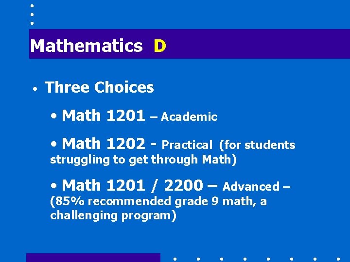 Mathematics D • Three Choices • Math 1201 – Academic • Math 1202 -