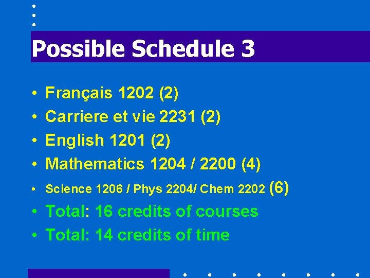 Possible Schedule 3 • • Français 1202 (2) Carriere et vie 2231 (2) English