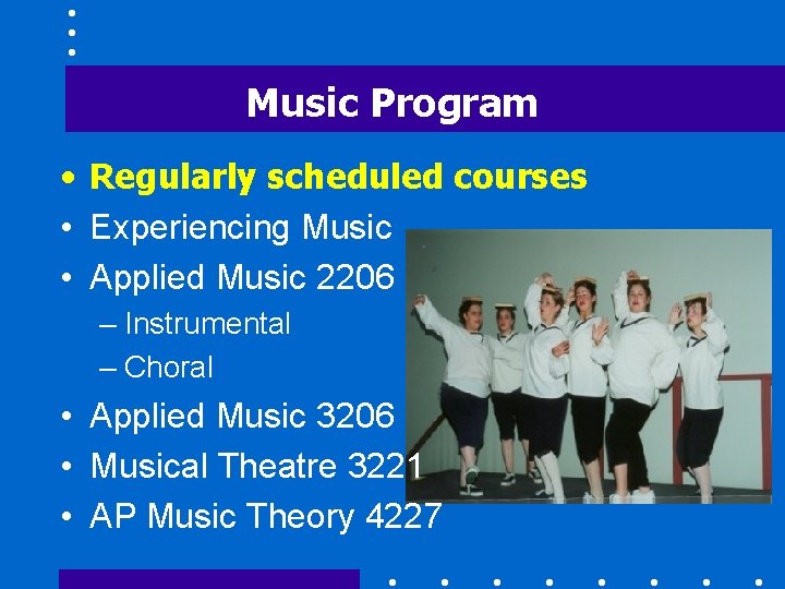 Music Program • Regularly scheduled courses • Experiencing Music • Applied Music 2206 –