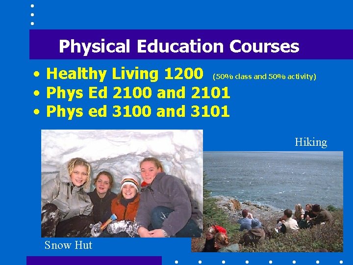 Physical Education Courses • Healthy Living 1200 (50% class and 50% activity) • Phys