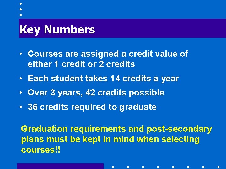 Key Numbers • Courses are assigned a credit value of either 1 credit or