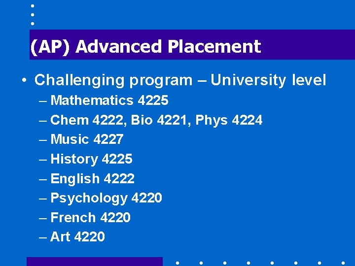 (AP) Advanced Placement • Challenging program – University level – Mathematics 4225 – Chem