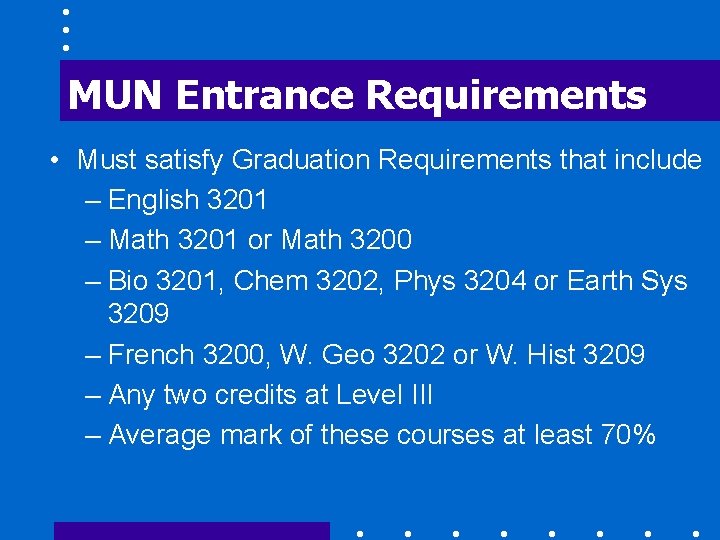 MUN Entrance Requirements • Must satisfy Graduation Requirements that include – English 3201 –