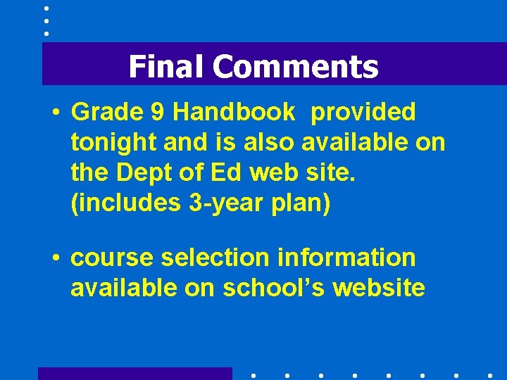 Final Comments • Grade 9 Handbook provided tonight and is also available on the