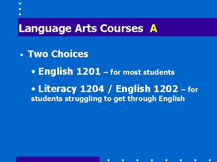 Language Arts Courses A • Two Choices • English 1201 – for most students