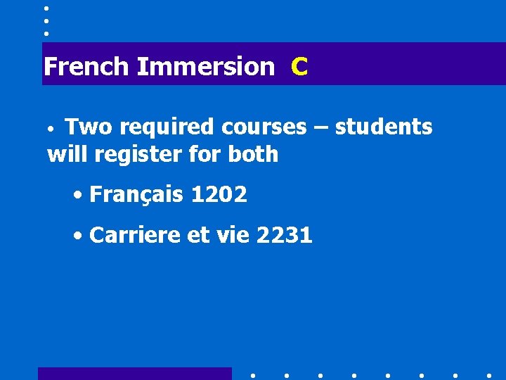 French Immersion C Two required courses – students will register for both • •