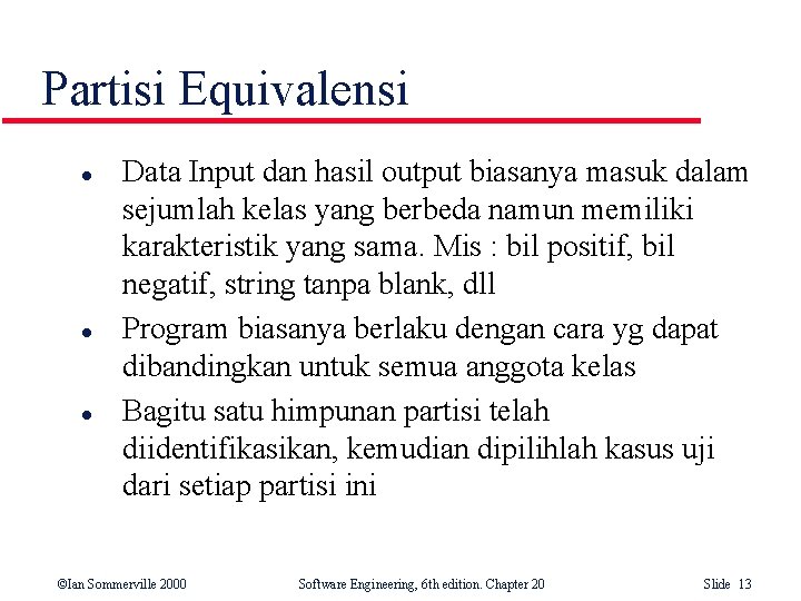 Partisi Equivalensi l l l Data Input dan hasil output biasanya masuk dalam sejumlah Partisi Equivalensi l l l Data Input dan hasil output biasanya masuk dalam sejumlah