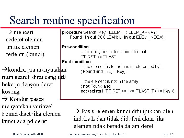 Search routine specification mencari sederet elemen untuk elemen tertentu (kunci) procedure Search (Key : Search routine specification mencari sederet elemen untuk elemen tertentu (kunci) procedure Search (Key :