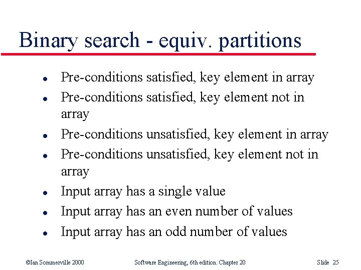 Binary search - equiv. partitions l l l l Pre-conditions satisfied, key element in Binary search - equiv. partitions l l l l Pre-conditions satisfied, key element in
