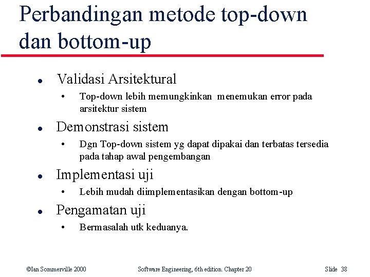 Perbandingan metode top-down dan bottom-up l Validasi Arsitektural • l Demonstrasi sistem • l Perbandingan metode top-down dan bottom-up l Validasi Arsitektural • l Demonstrasi sistem • l