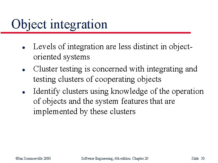 Object integration l l l Levels of integration are less distinct in objectoriented systems Object integration l l l Levels of integration are less distinct in objectoriented systems