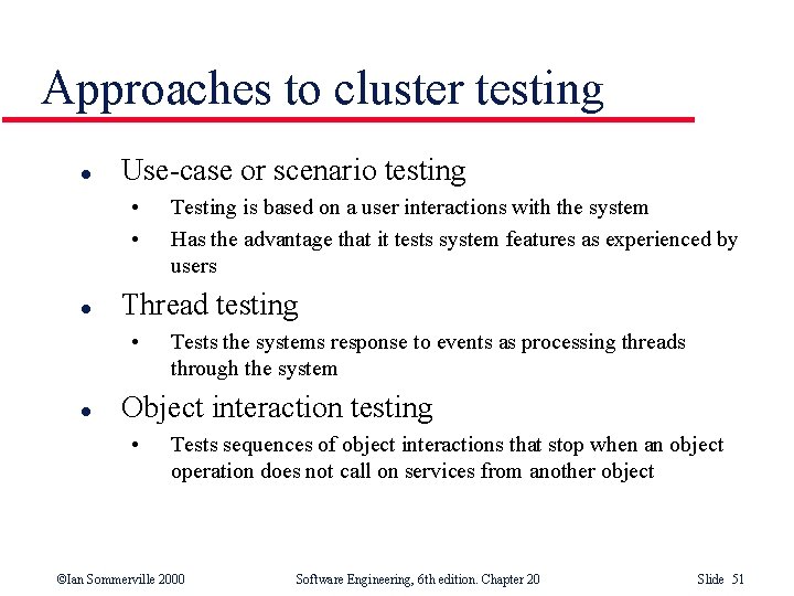 Approaches to cluster testing l Use-case or scenario testing • • l Thread testing Approaches to cluster testing l Use-case or scenario testing • • l Thread testing