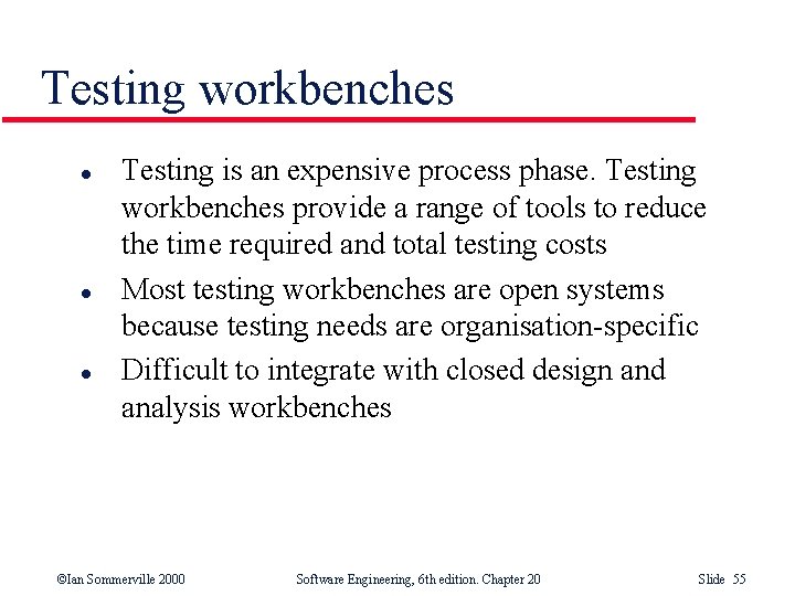 Testing workbenches l l l Testing is an expensive process phase. Testing workbenches provide Testing workbenches l l l Testing is an expensive process phase. Testing workbenches provide
