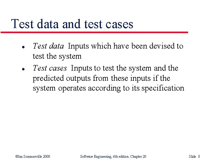 Test data and test cases l l Test data Inputs which have been devised Test data and test cases l l Test data Inputs which have been devised