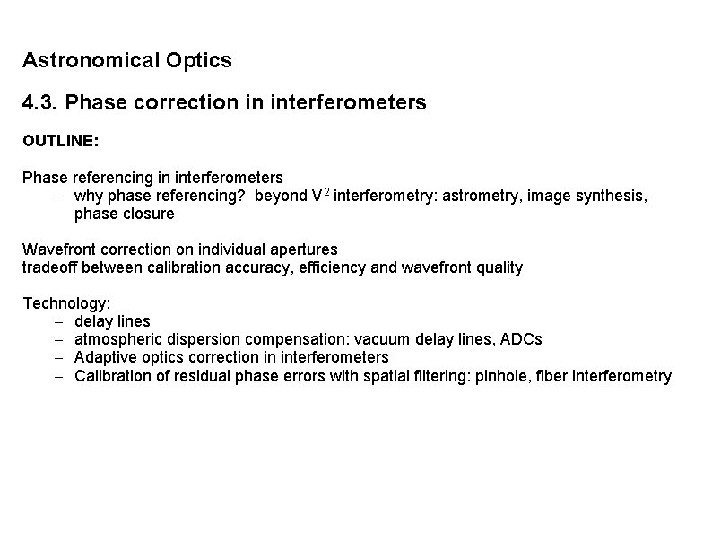 Astronomical Optics 4. 3. Phase correction in interferometers OUTLINE: Phase referencing in interferometers –