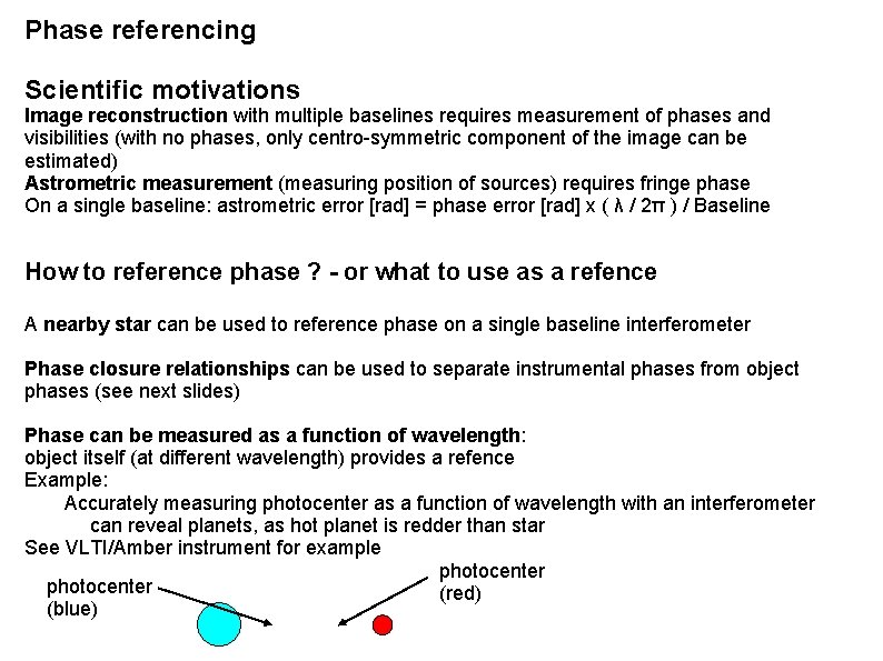 Phase referencing Scientific motivations Image reconstruction with multiple baselines requires measurement of phases and