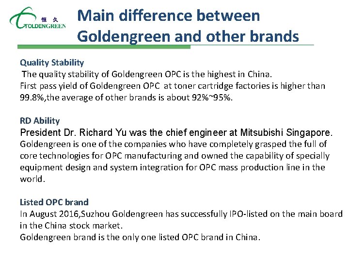 Main difference between Goldengreen and other brands Quality Stability The quality stability of Goldengreen