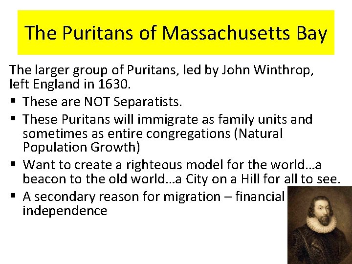 The Puritans of Massachusetts Bay The larger group of Puritans, led by John Winthrop,